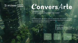 ConversArte: Ciudades verdes ¿Por qué es importante el verde en la ciudad?
